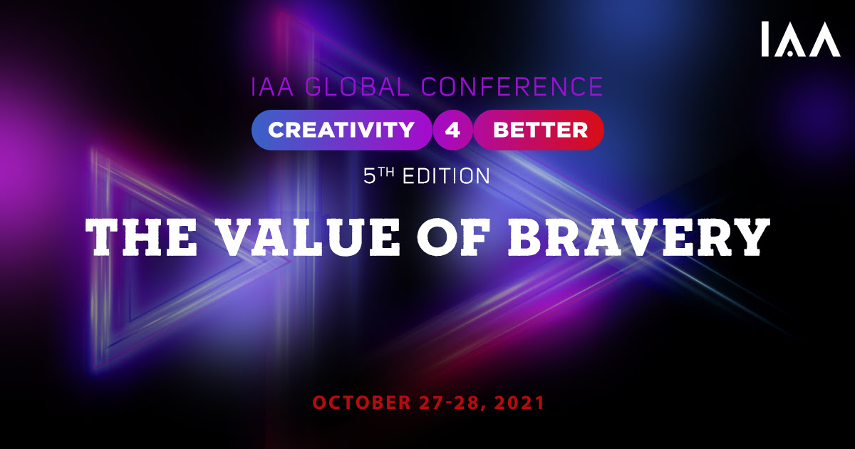 IAA Global Conference „Creativity4Better” returns in 2021 with its 5th Edition: THE VALUE OF BRAVERY 